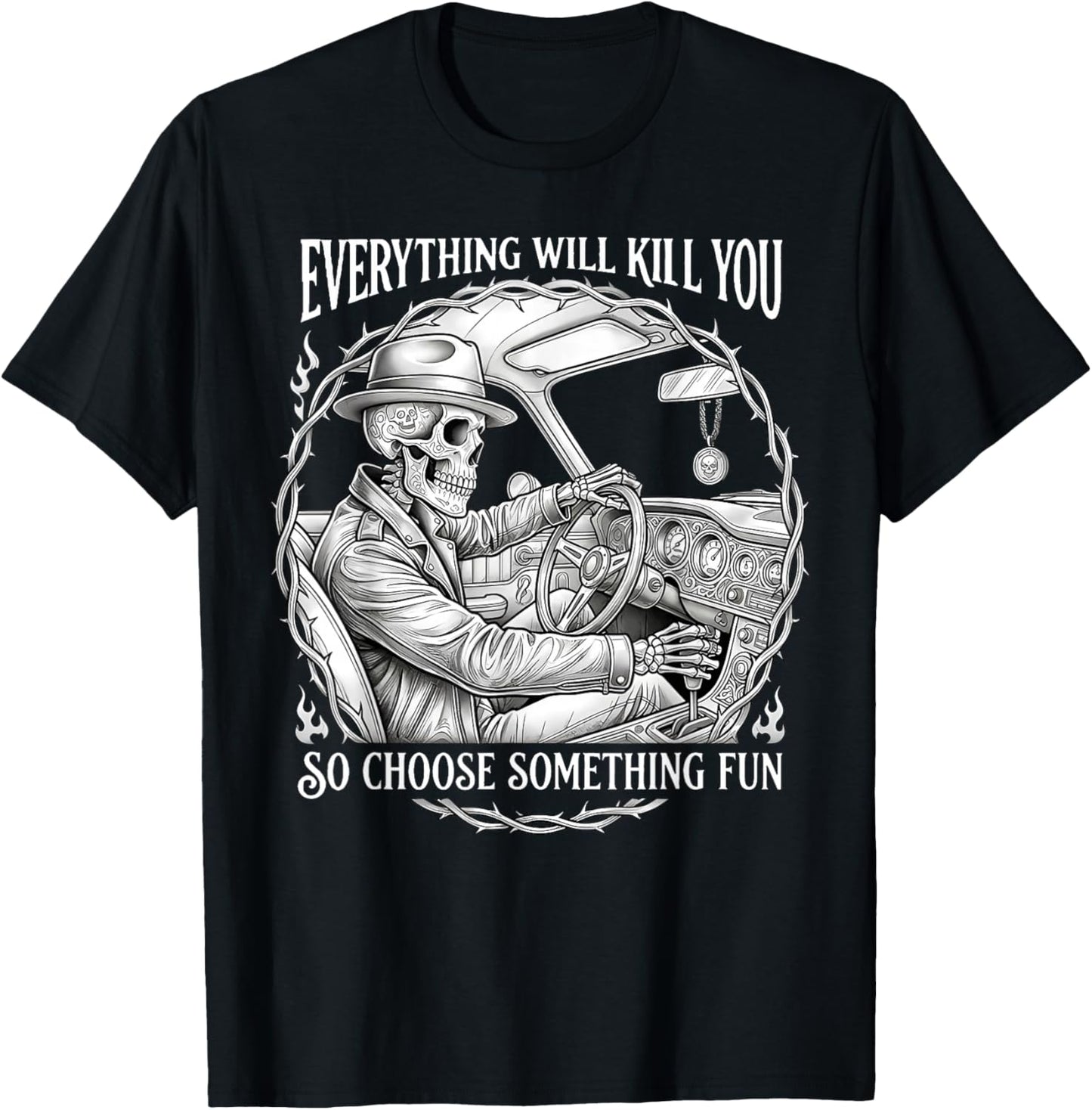 Everything Will Kill You So Choose Something Fun Skeleton T-Shirt - T-Shirt | Black