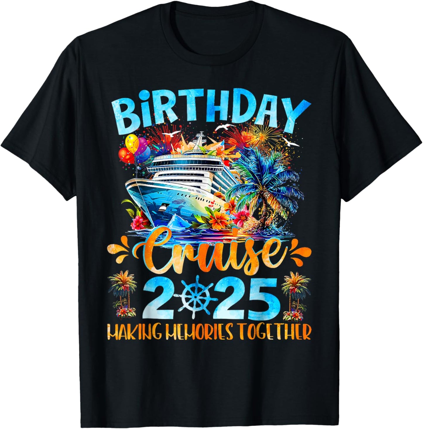 Birthday Cruise 2025 Making Memories Together Family Group T-Shirt - T-Shirt | Black