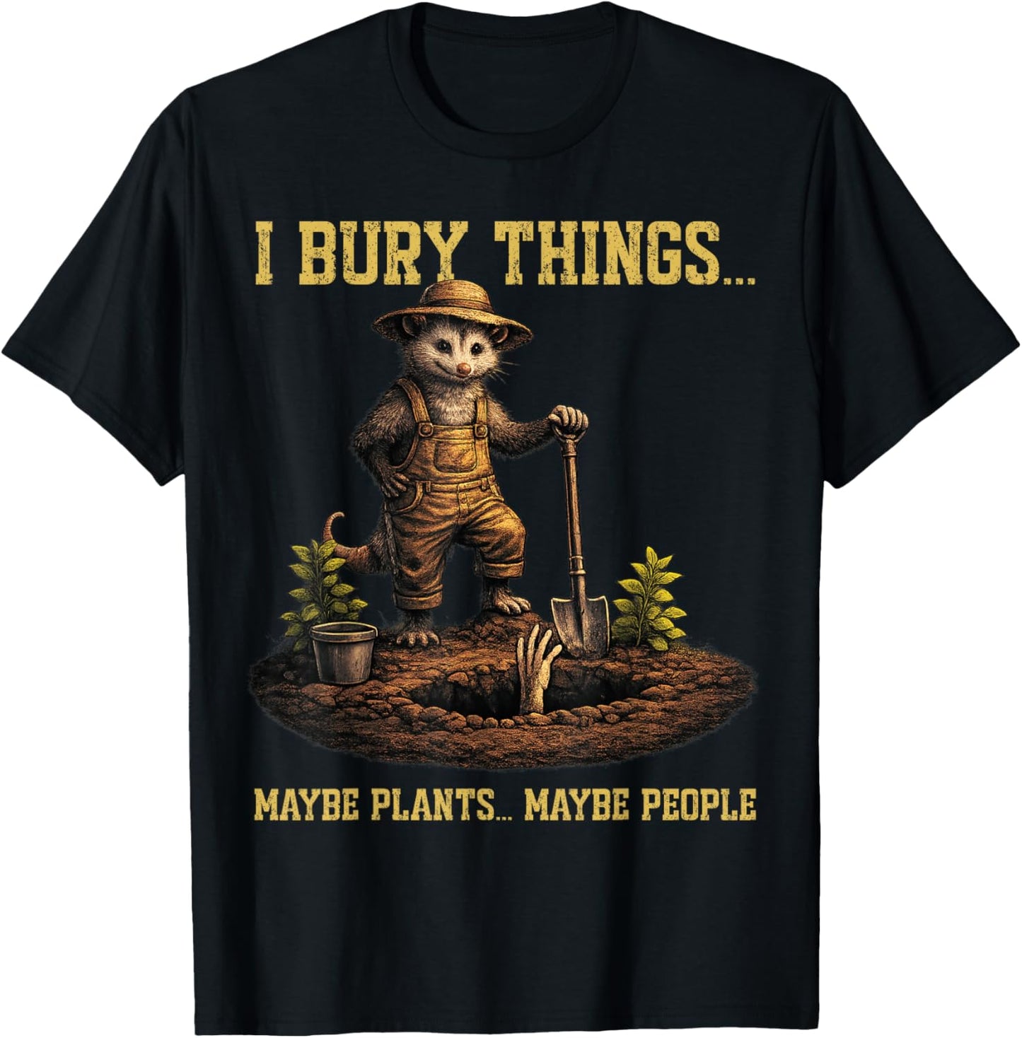 I Bury Things Maybe Plants Maybe People Opossum Gardening T-Shirt - T-Shirt | Black