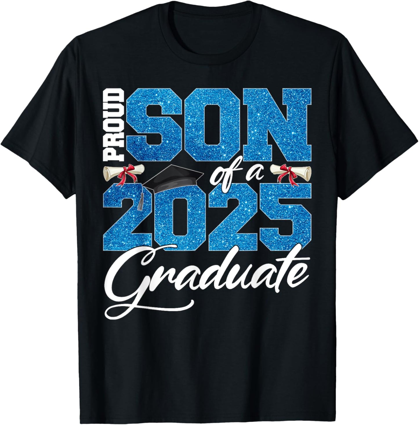 Proud Son Of A Class Of 2025 Senior Graduate Men Women T-Shirt - T-Shirt | Black