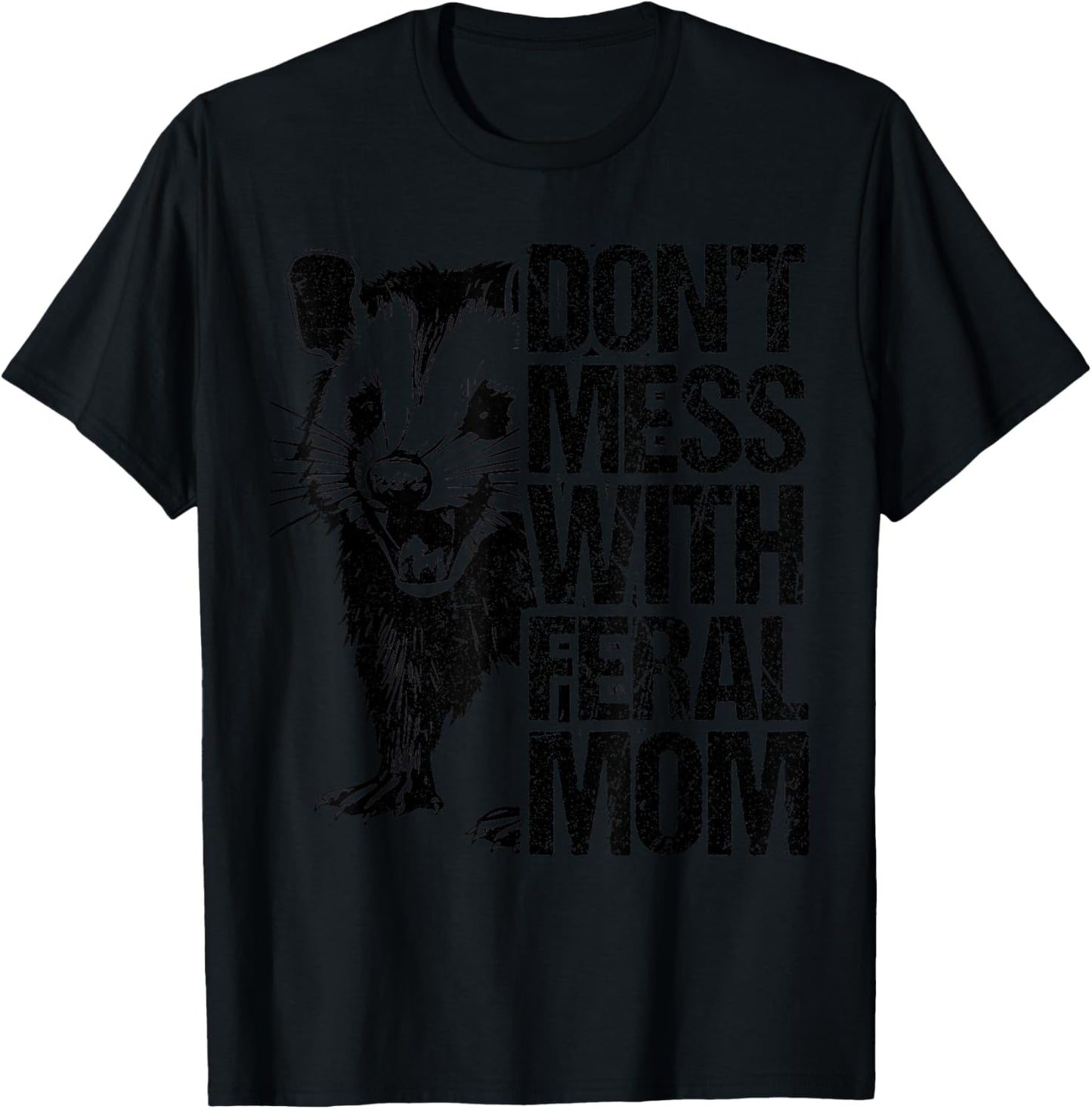 Don't Mess with feral Mom Opossum Women Mothers Day T-Shirt - T-Shirt | Black