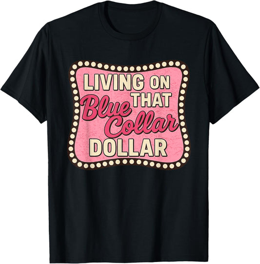 Living on That Blue Collar Dollar Western Cowgirl T-Shirt - T-Shirt | Black