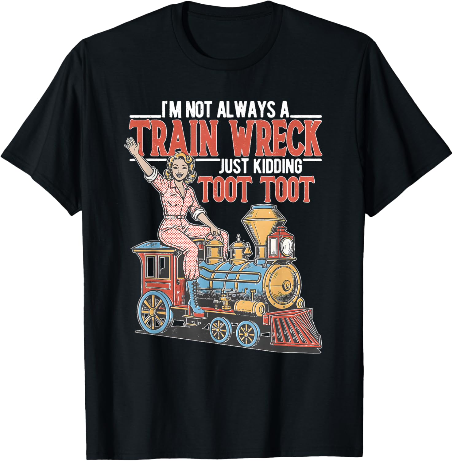 I'm Not Always A Train Wreck TootToot Mental Health Humor T-Shirt - T-Shirt | Black