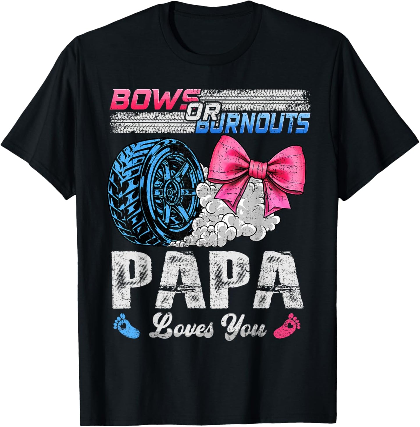 Burnouts Or Bows Your Papa Loves You Gender Reveal T-Shirt - T-Shirt | Black
