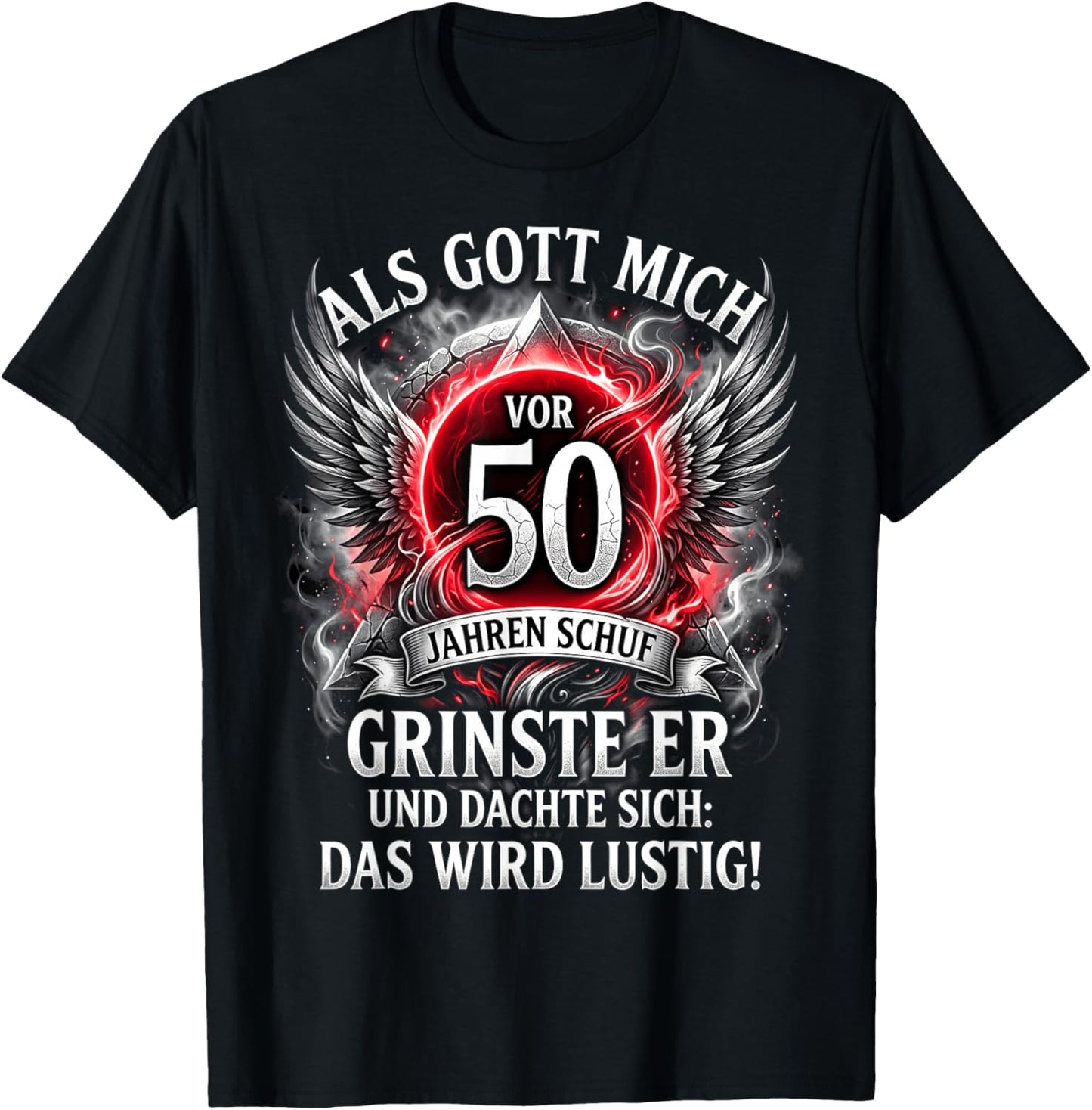 Als Gott Mich vor 50 Jahren Schuf grinste er das Wird lustig T-Shirt - T-Shirt | Black