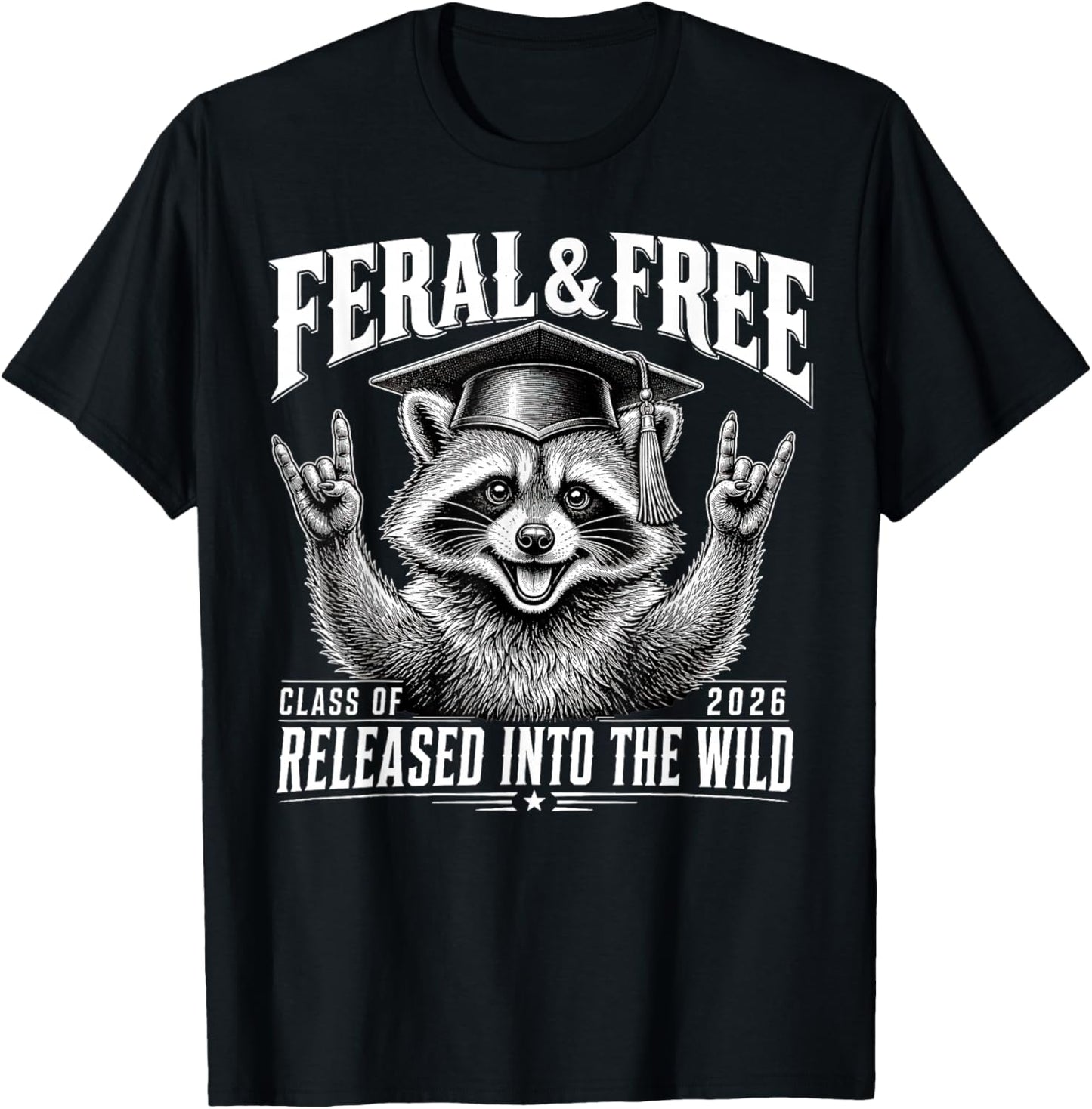 Cute Feral and Free Class of 2026 Funny Raccoon Graduation T-Shirt - T-Shirt | Black