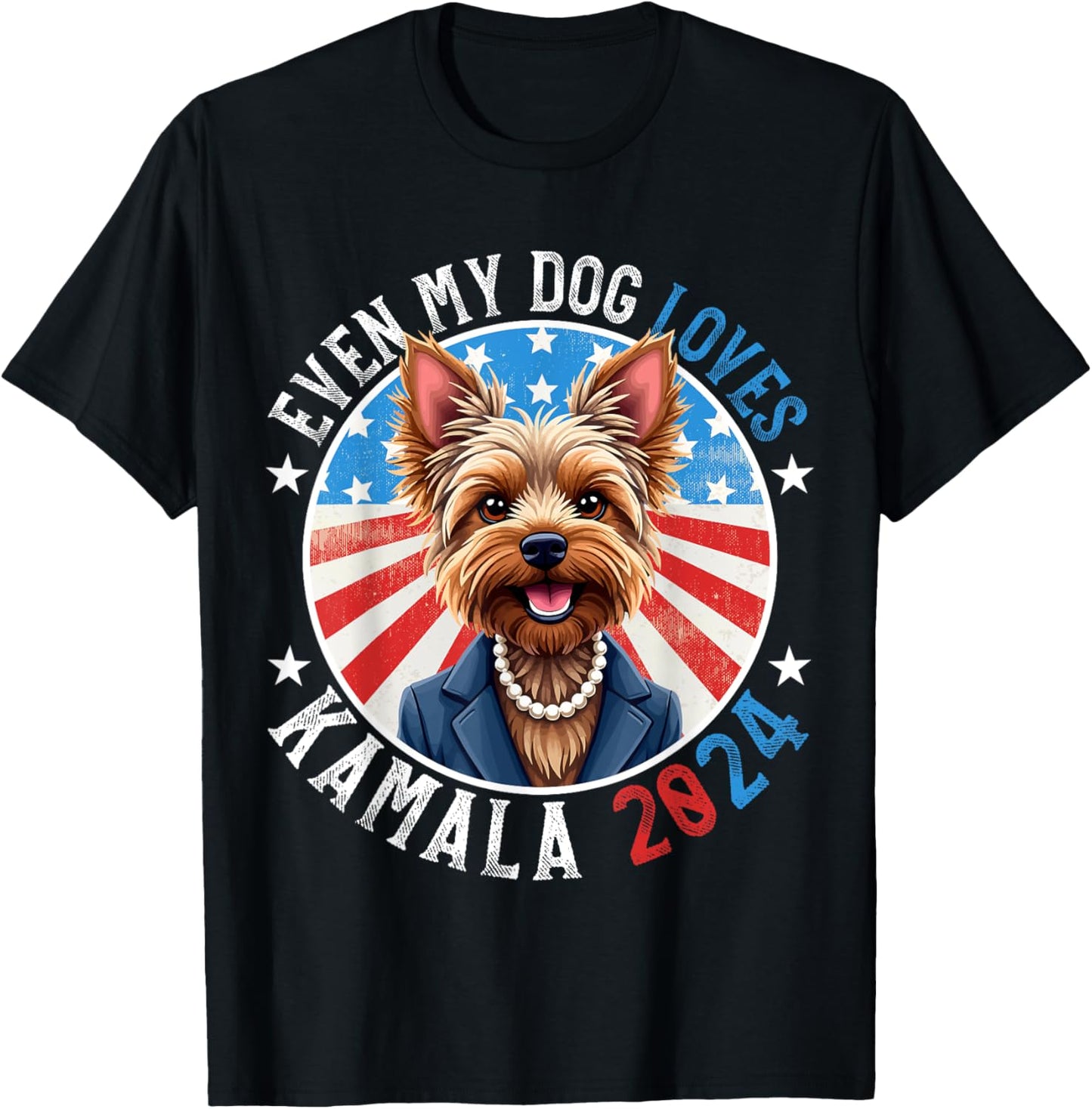 Even My Dog Loves Kamala 2024 Yorkshire Terrier Lover Funny T-Shirt - T-Shirt | Black