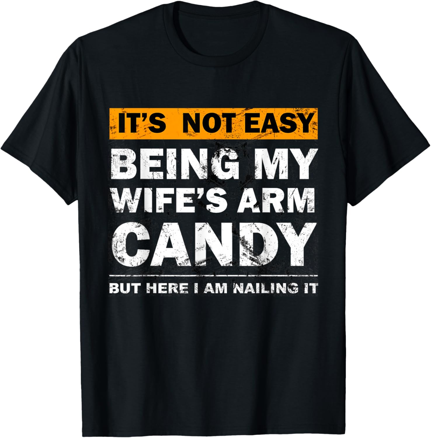 Wife's Arm Candy Nailing It Funny Husband Sarcastic T-Shirt - T-Shirt | Black