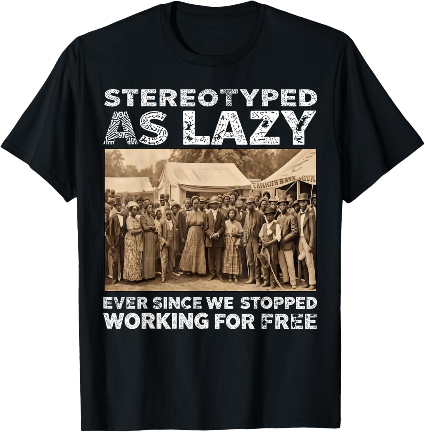 Stereotyped As Lazy Black History Month African Men Women T-Shirt - T-Shirt | Black