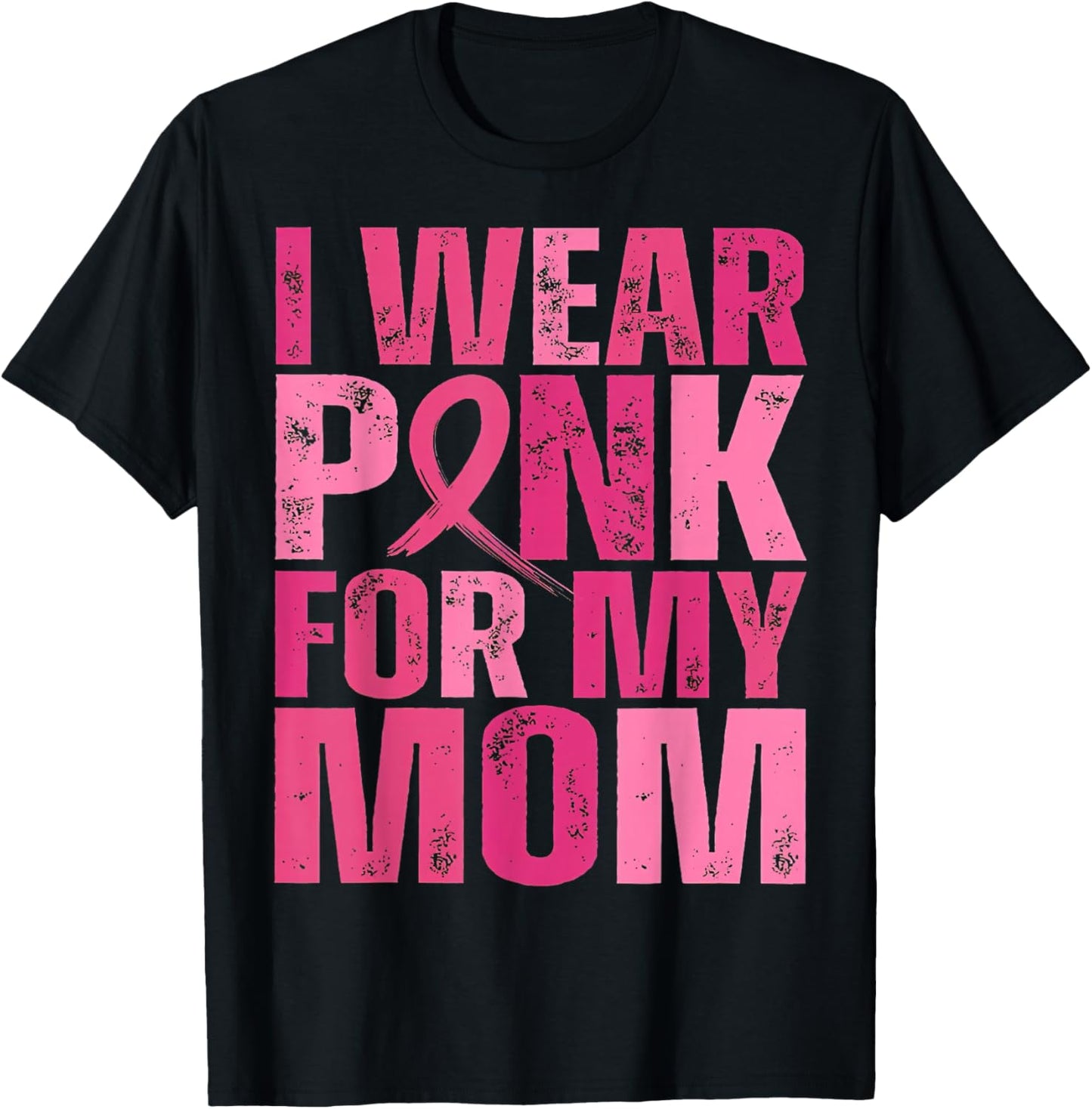 I Wear Pink for My Mom Pink Ribbon Breast Cancer Awareness T-Shirt - T-Shirt | Black