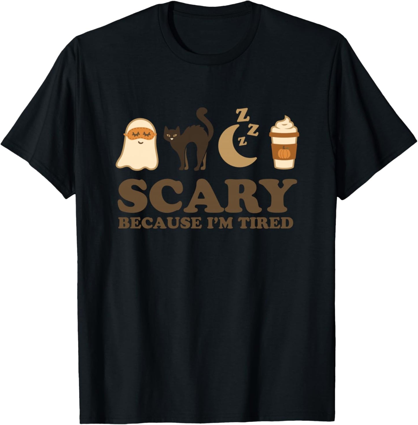 Scary Because I’m Tired | Halloween Coffee & Sleep Design T-Shirt - T-Shirt | Black