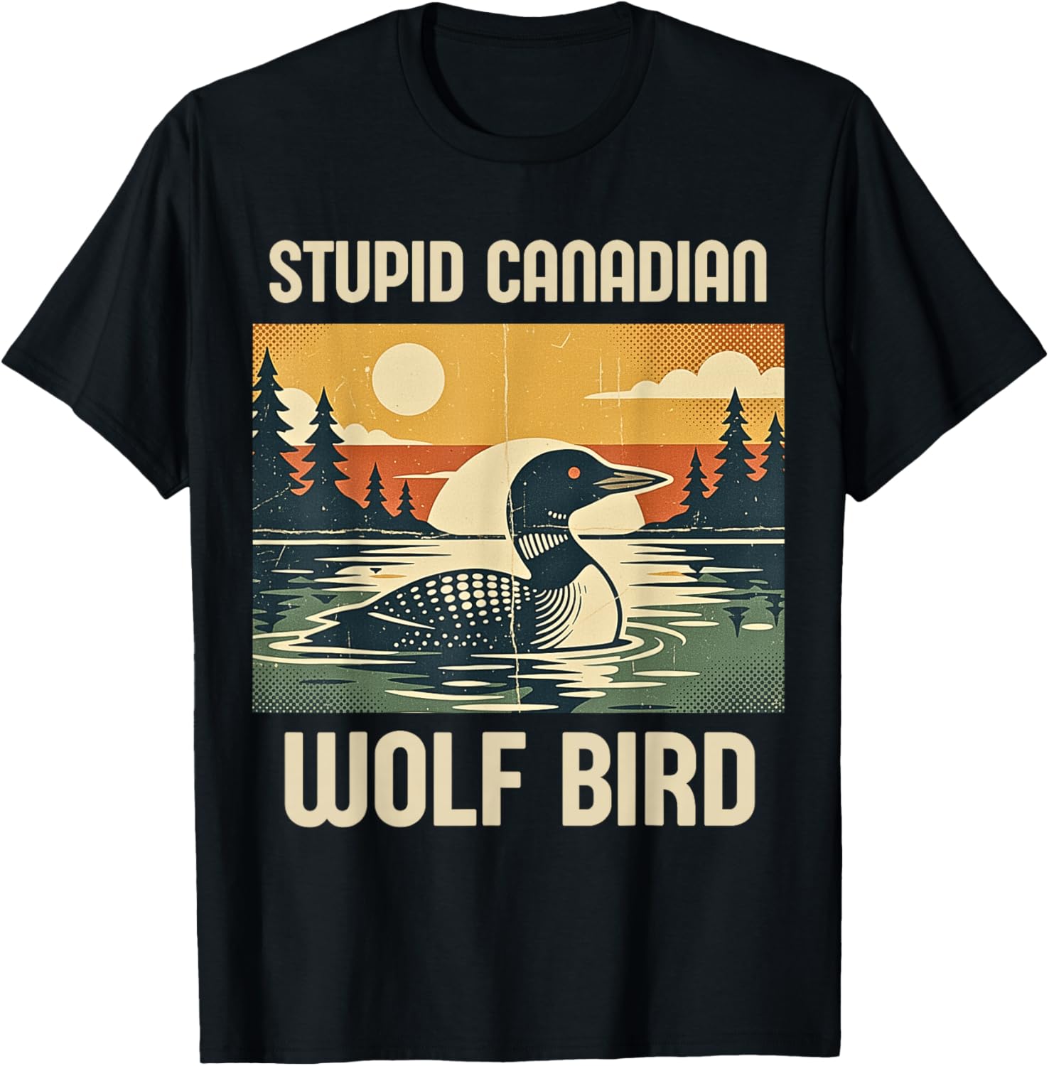 Retro Funny Sarcastic Animal Stupid Canadian Wolf Bird Loon T-Shirt - T-Shirt | Black