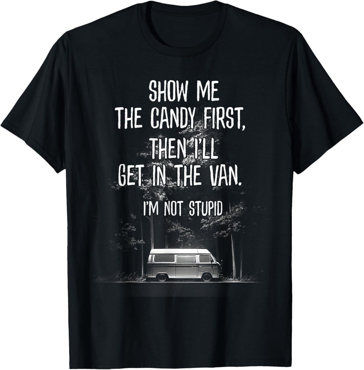 Stupid Creepy Van Funny Halloween Design See The Candy First T-Shirt - T-Shirt | Black