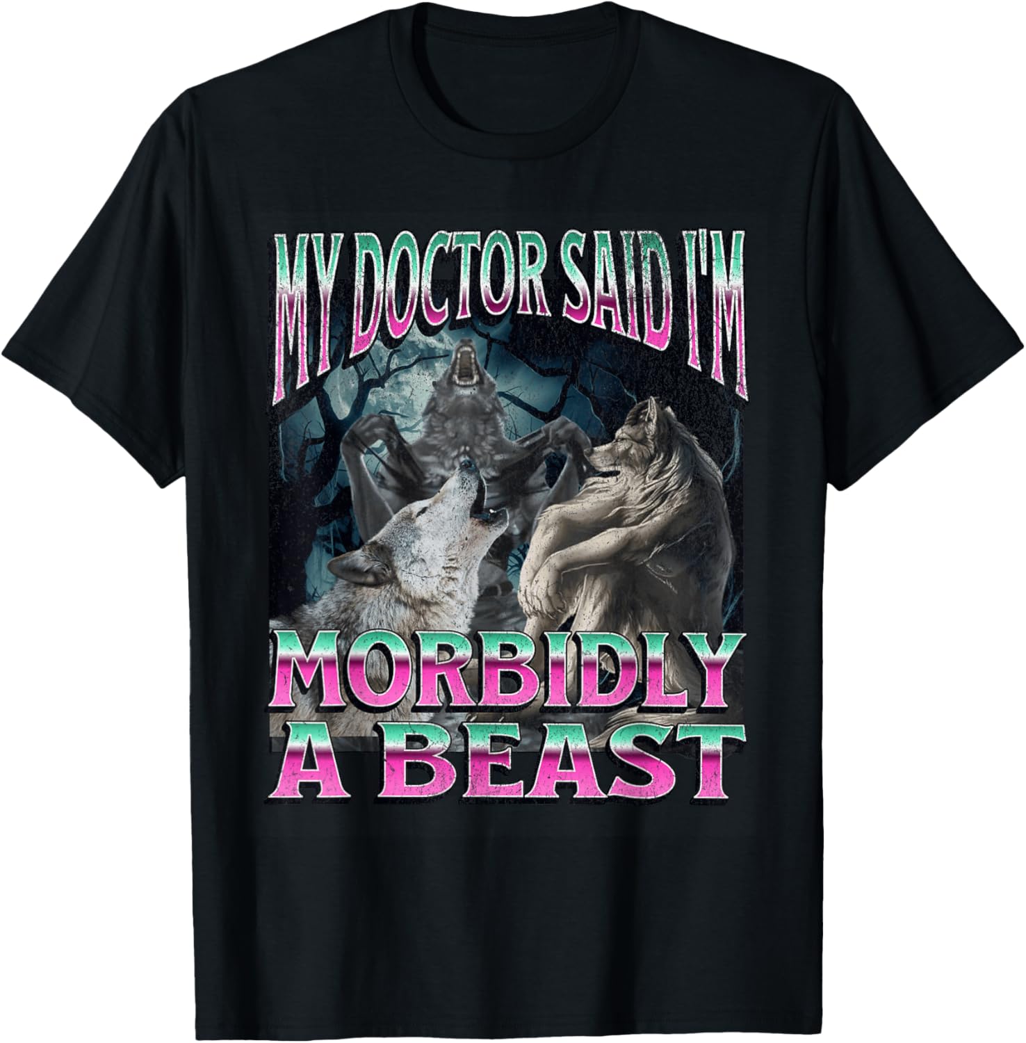 Morbidly A Beast Funny Cringe Alpha Werewolf Wolf Meme T-Shirt - T-Shirt | Black