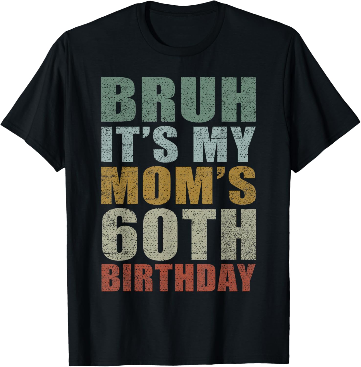 Bruh It's My Mom's 60th Birthday Retro 60 Years Old Bday T-Shirt - T-Shirt | Black