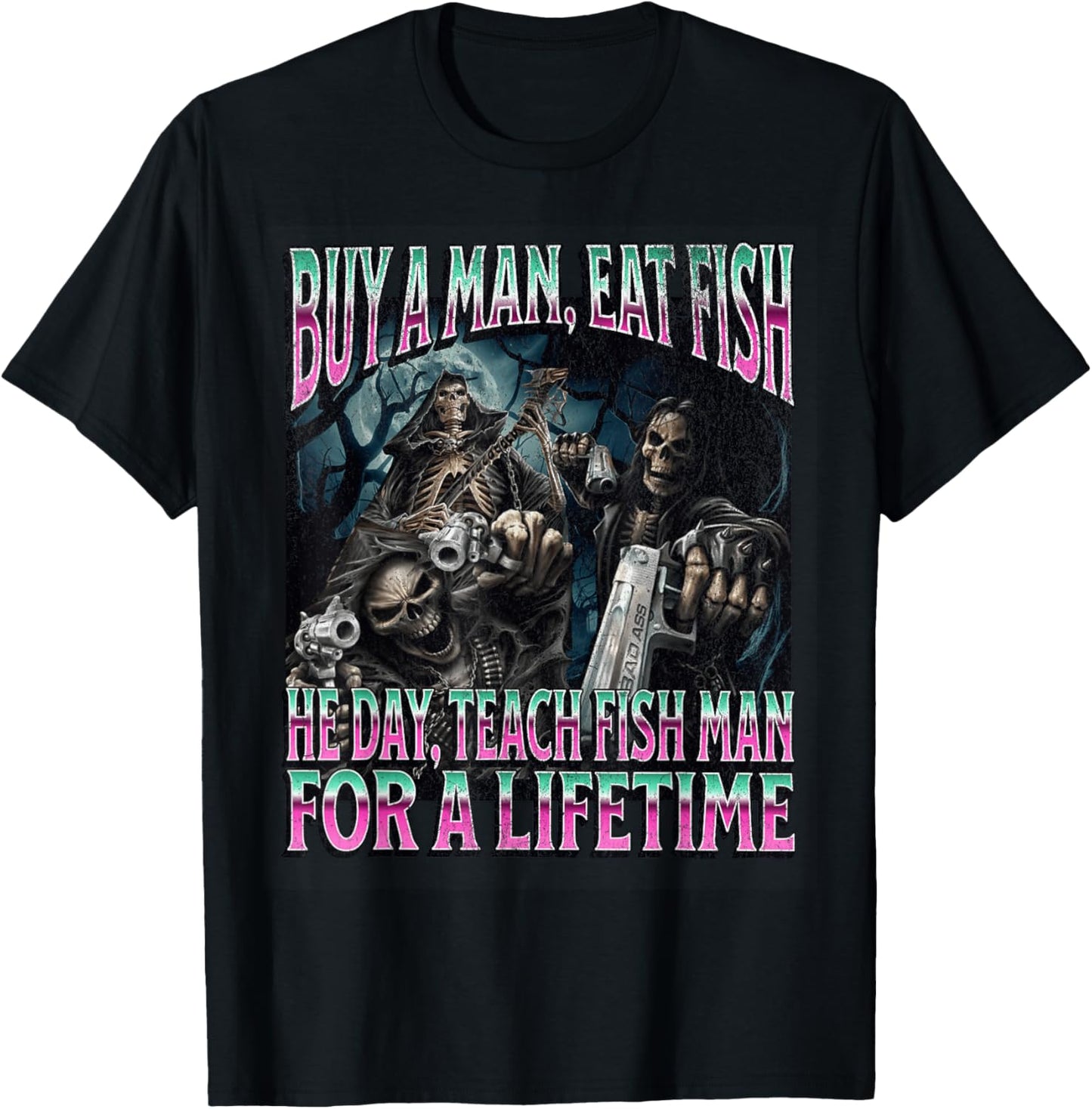 Buy A Man Eat Fish Funny Hard Skeleton Meme Bootleg T-Shirt - T-Shirt | Black