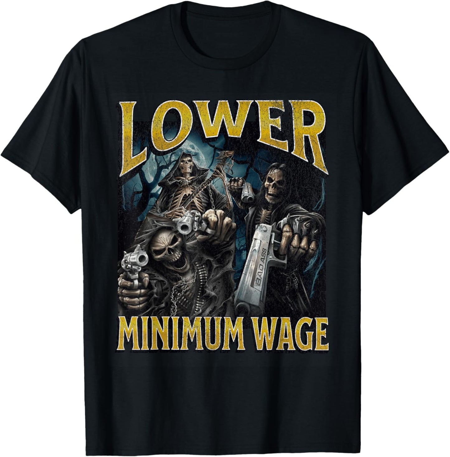 Lower Minimum Wage Funny Hard Skeleton Meme Bootleg T-Shirt - T-Shirt | Black