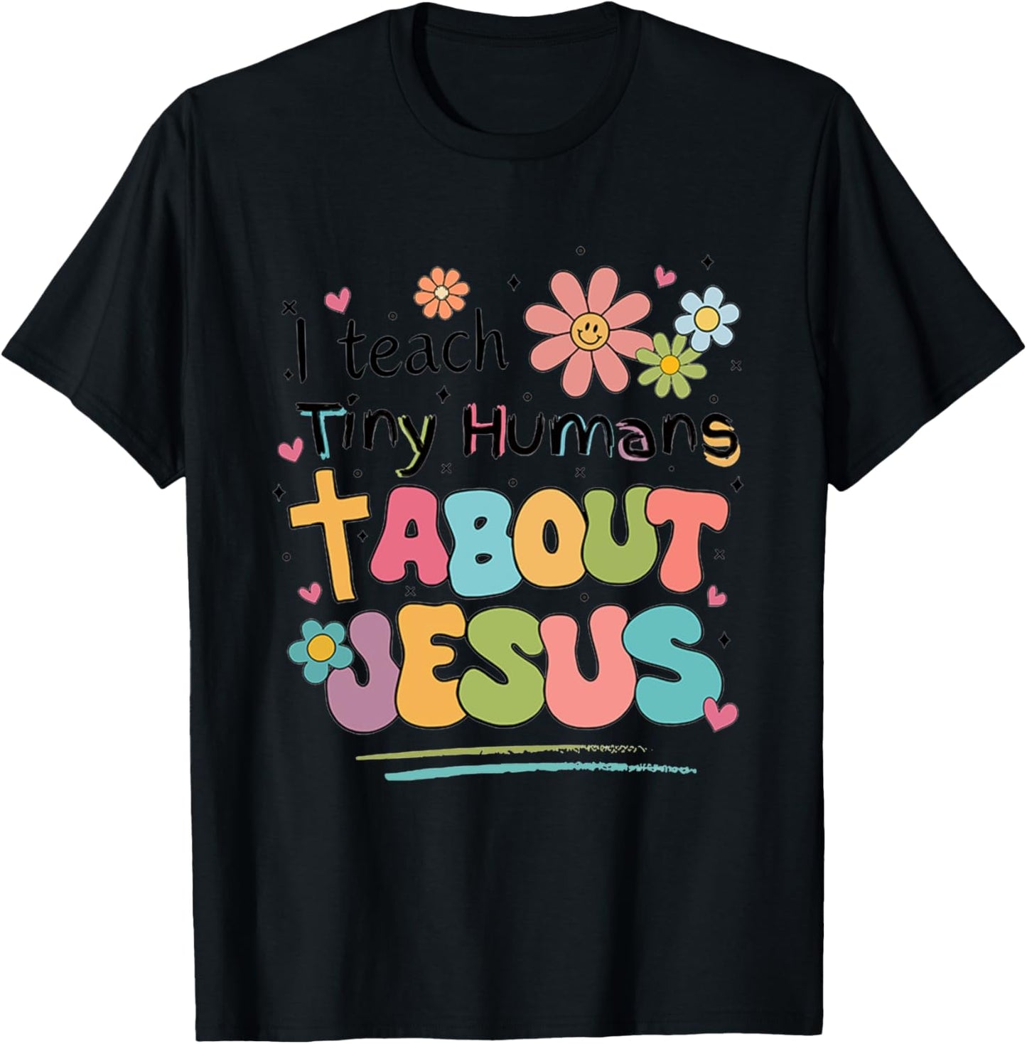 I Teach Tiny Humans About Jesus T-Shirt - T-Shirt | Black