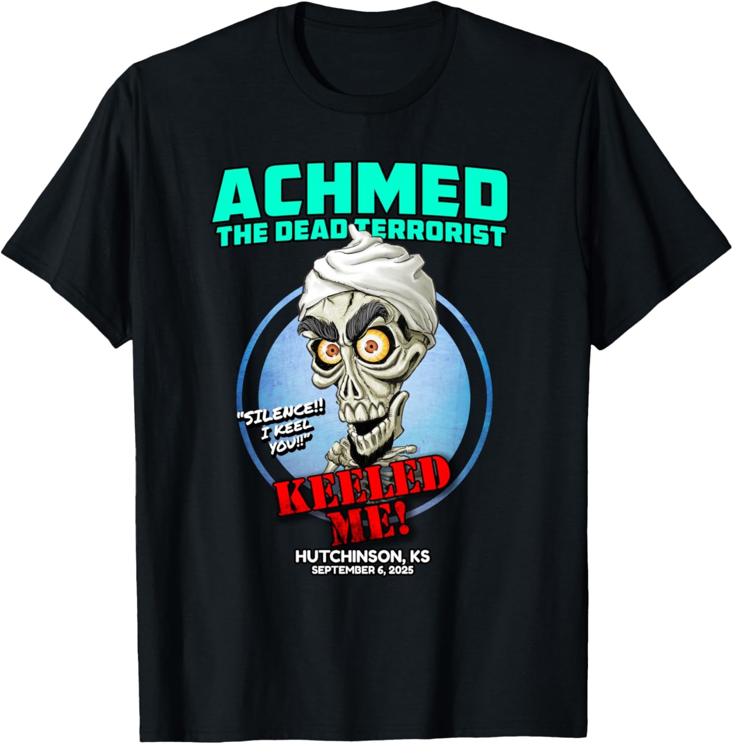 Achmed The Dead Terrorist Hutchinson, KS (2025) T-Shirt - T-Shirt | Black