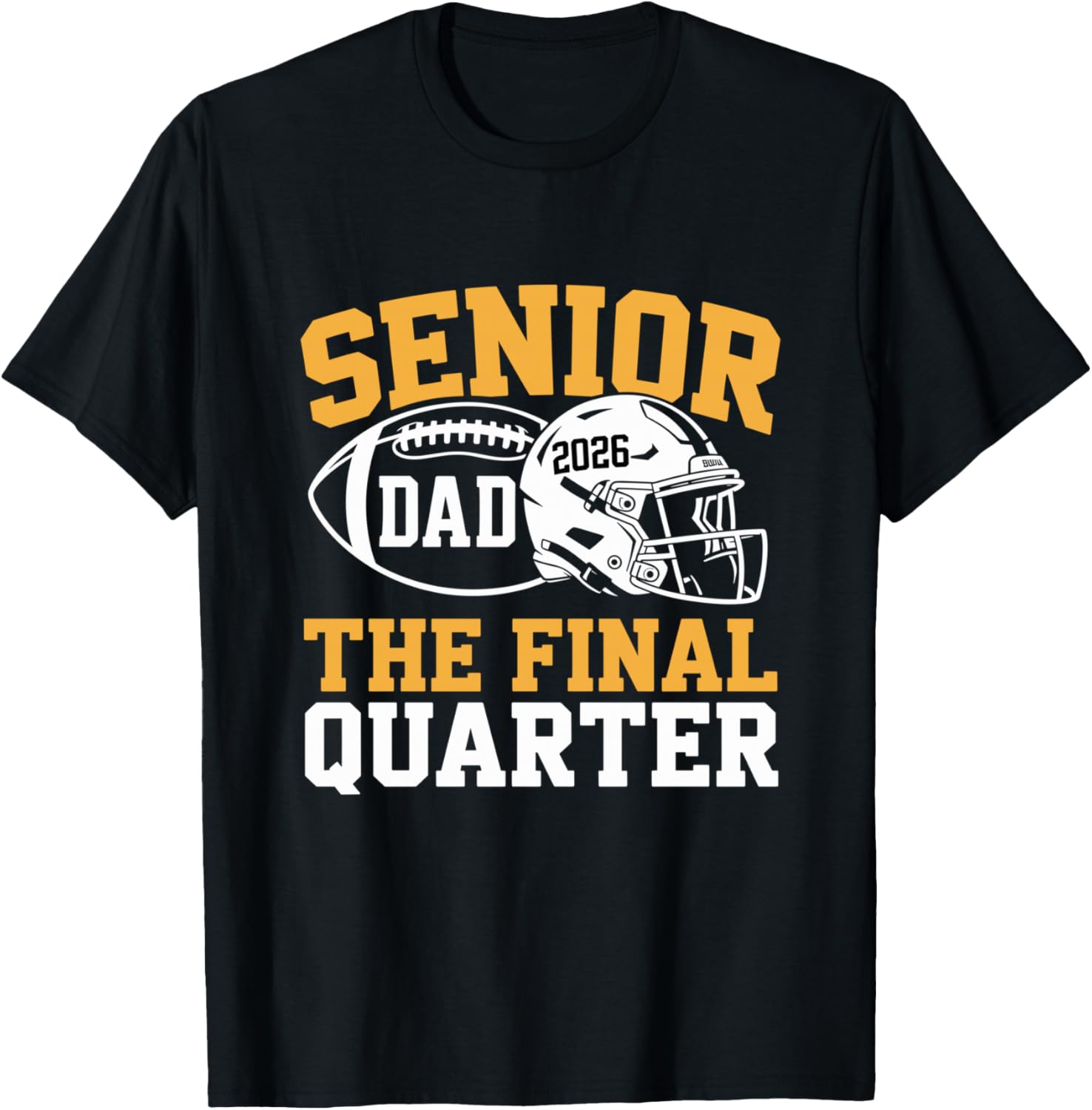 Senior Football Dad Father The Final Quarter 2026 Game Day T-Shirt - T-Shirt | Black