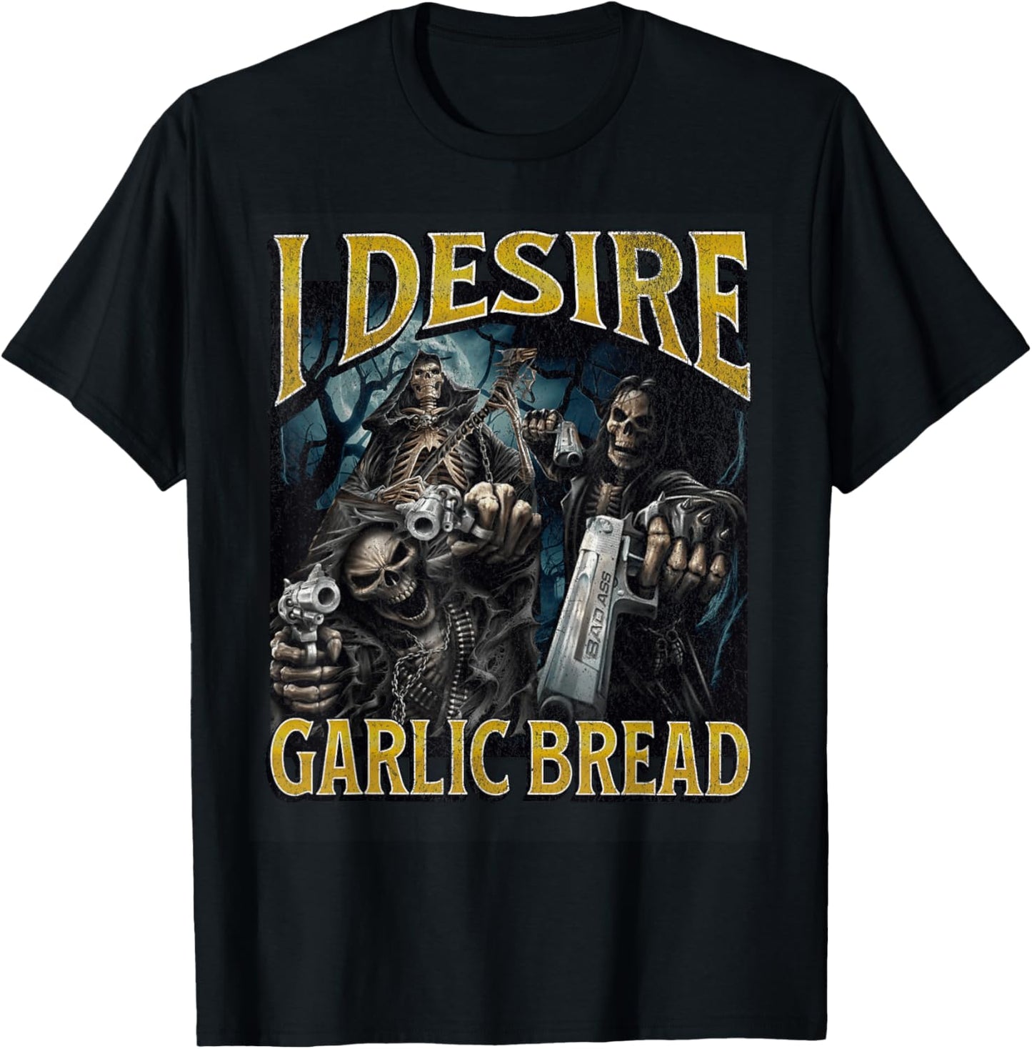 I Desire Garlic Bread Funny Hard Skeleton Meme Bootleg T-Shirt - T-Shirt | Black