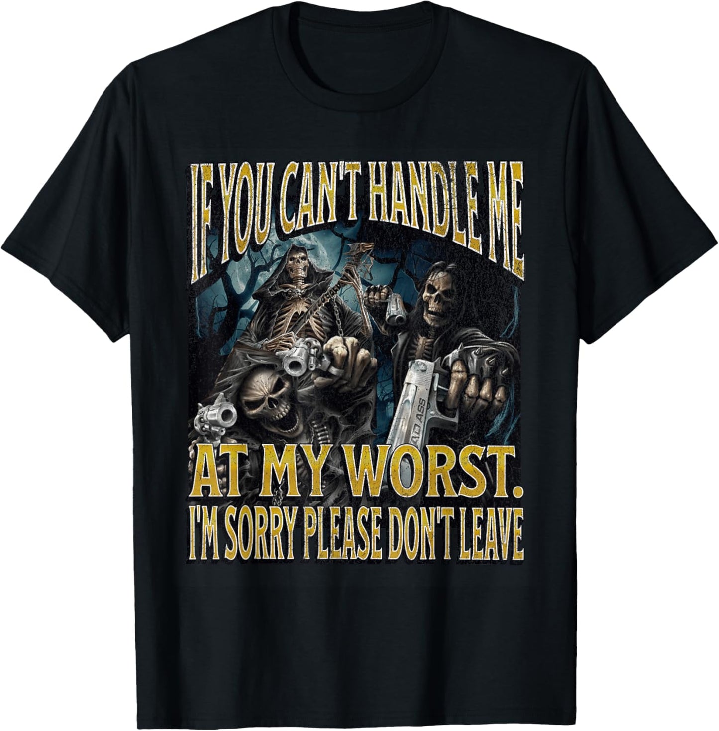 If You Can't Handle Me At My Worst Funny Hard Skeleton Meme T-Shirt - T-Shirt | Black