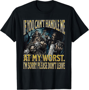If You Can't Handle Me At My Worst Funny Hard Skeleton Meme T-Shirt - T-Shirt | Black