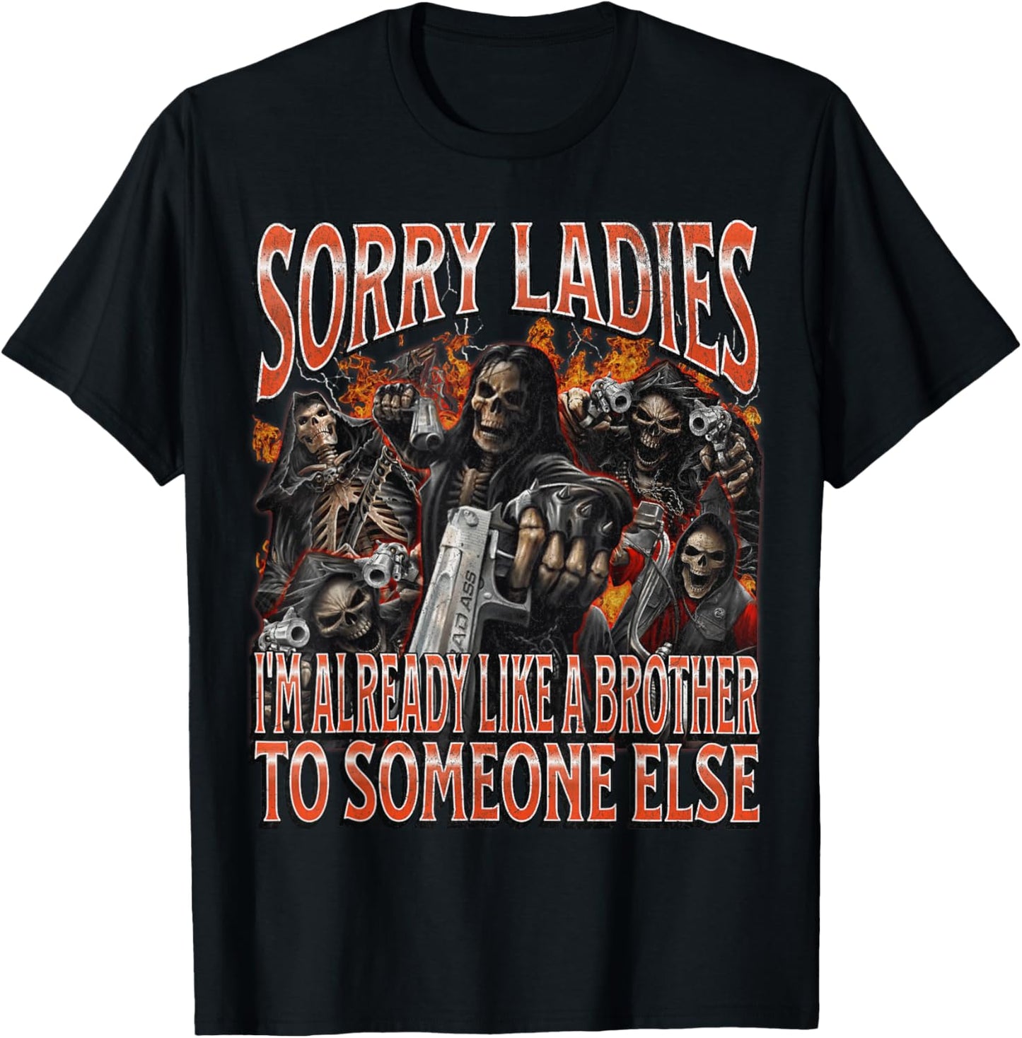 Sorry Ladies Like A Brother Funny Hard Skeleton Meme Bootleg T-Shirt - T-Shirt | Black