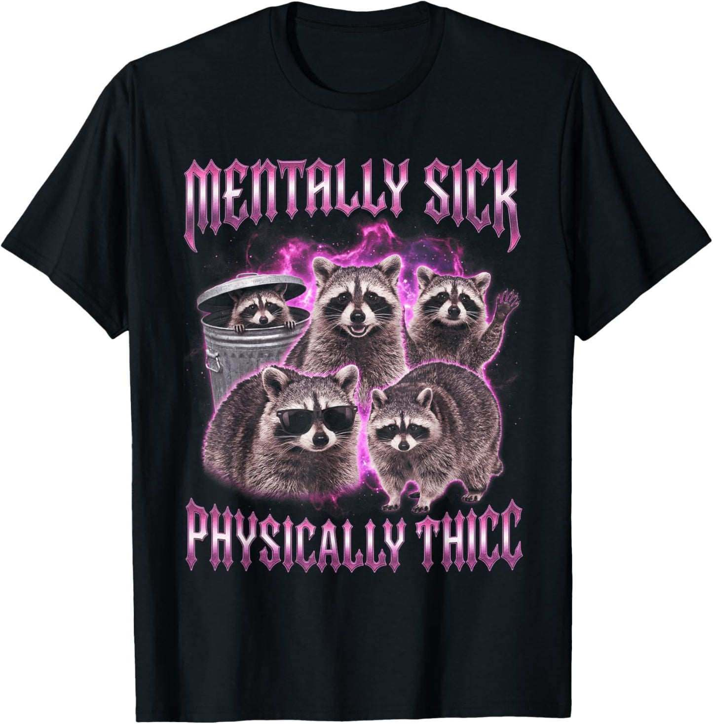 Mentally Sick Physically Thick Funny Raccoon Bootleg Y2K T-Shirt - T-Shirt | Black
