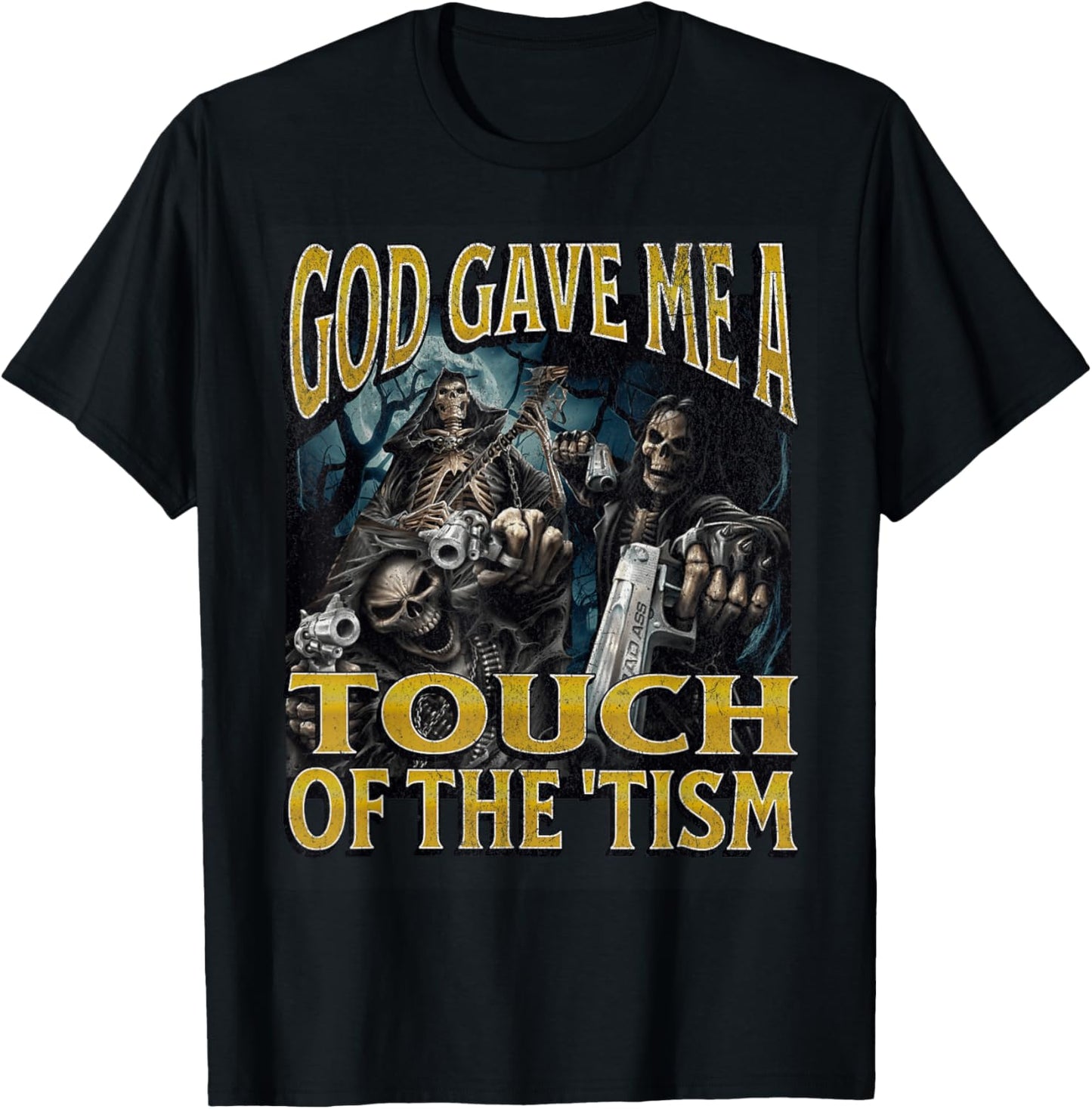 God Gave Me The 'Tism Funny Hard Skeleton Meme Bootleg T-Shirt - T-Shirt | Black