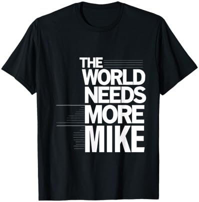 The World Need More Mike First Name Personalized T-Shirt - T-Shirt | Black