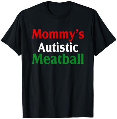 Mommy's Autistic Meatball Fun Autism Support T-Shirt - T-Shirt | Black
