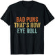 Sarcastic Dad Jokes Retro Bad Puns Thats How Eye Roll Punny T-Shirt - T-Shirt | Black