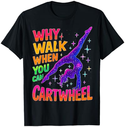Gymnast Why Walk When You Can Cartwheel Gymnastics T-Shirt - T-Shirt | Black