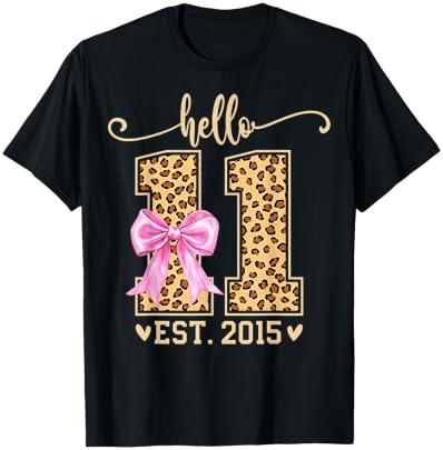 Hello Eleven EST 2015 11th Birthday Leopard 11 Year Girl T-Shirt - T-Shirt | Black
