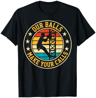 Our Balls Make Your Calls Retro Cell Tower Climber Climbing T-Shirt - T-Shirt | Black