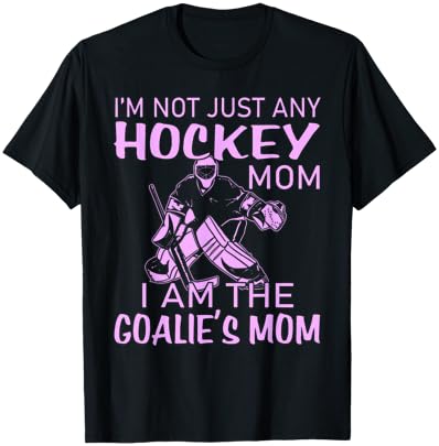I Am The Goalie's Mom Funny Ice Hockey T-Shirt - T-Shirt | Black