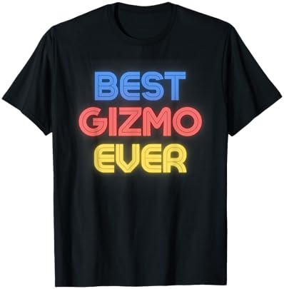 Best Gizmo Ever - Funny Gizmo Name Gizmo T-Shirt - T-Shirt | Black
