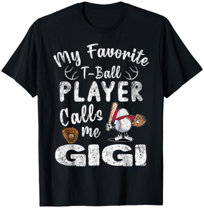 My Favorite T-Ball Player Calls Me Gigi T-Shirt - T-Shirt | Black